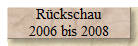 Rückschau
ab  2006